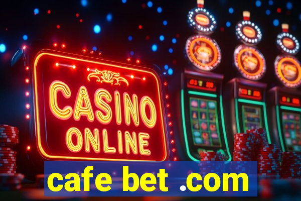 cafe bet .com